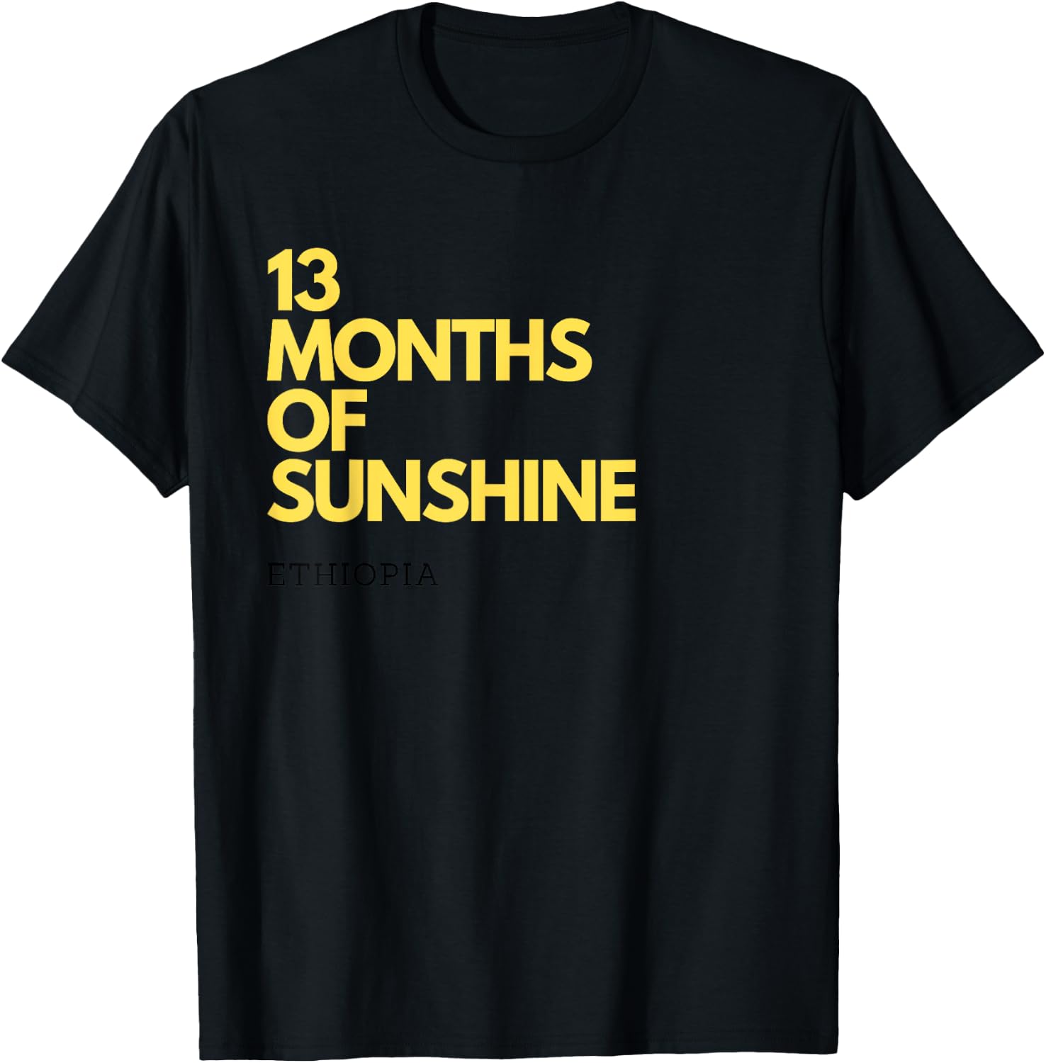 13 Months of Sunshine Ethiopia graphic Men Women T-Shirt - T-Shirt | Black