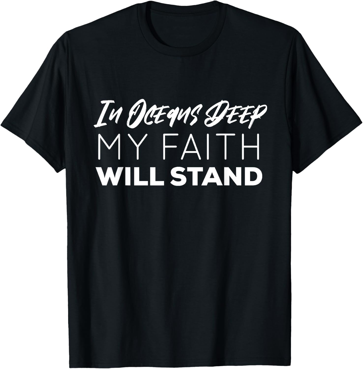 In Oceans Deep My Faith Will Stand | Christian T-Shirt - T-Shirt | Black