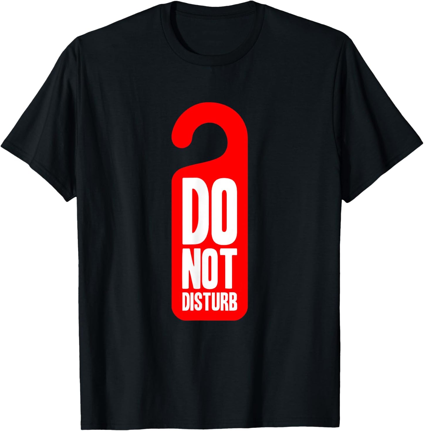 Funny Do Not Disturb Hotel Room Sign T-Shirt - T-Shirt | Black