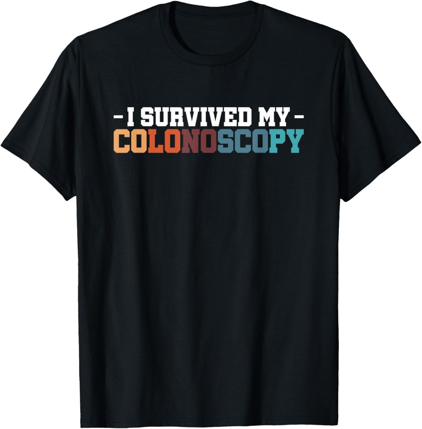 I Survived My Colonoscopy Gastroenterology T-Shirt - T-Shirt | Black