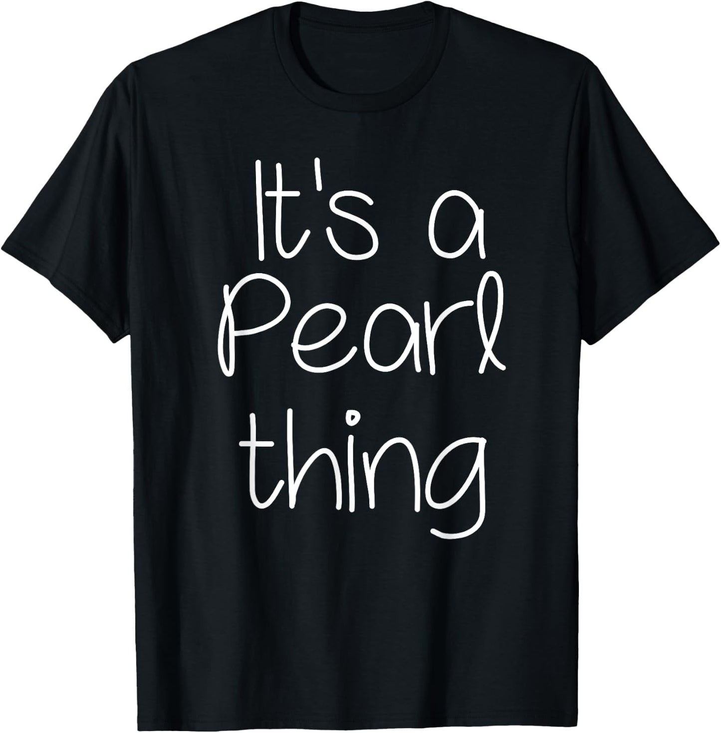 IT'S A PEARL THING Funny Birthday Women Name Gift T-Shirt - T-Shirt | Black