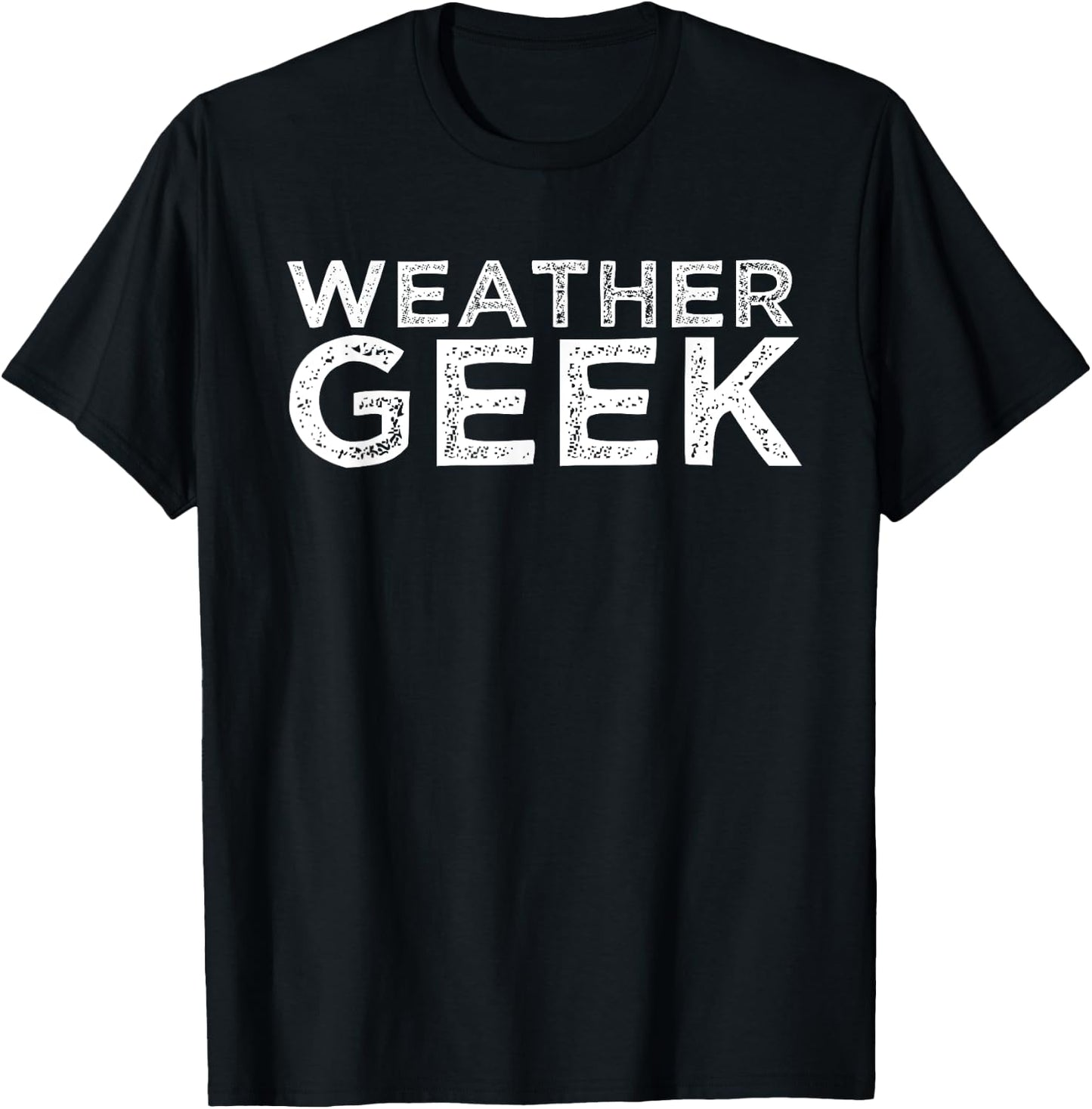 Weather Geek Funny Meteorology Humor Meteorologist T-Shirt - T-Shirt | Black