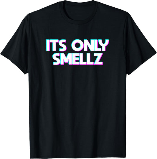 Its only Smellz T-Shirt - T-Shirt | Black