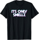 Its only Smellz T-Shirt - T-Shirt | Black
