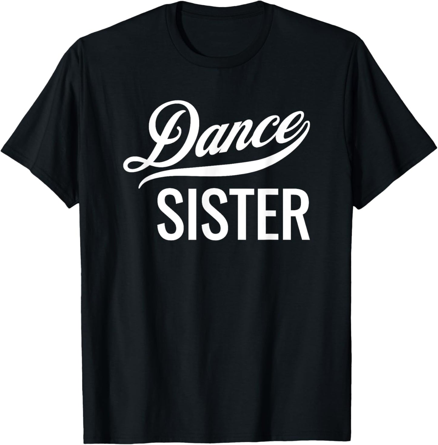 Dance Sister Kids Toddler Adult Sis T-Shirt - T-Shirt | Black