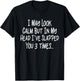 I May Look Calm But In My Head I've Slapped You 3 Time Funny T-Shirt - T-Shirt | Black