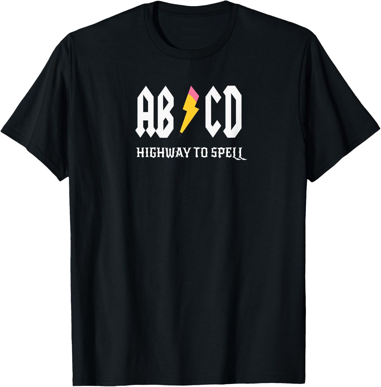 ABCD Highway To Spell Pencil Teacher & Student White Font Men Women Girls Kids T-Shirt - T-Shirt | Black