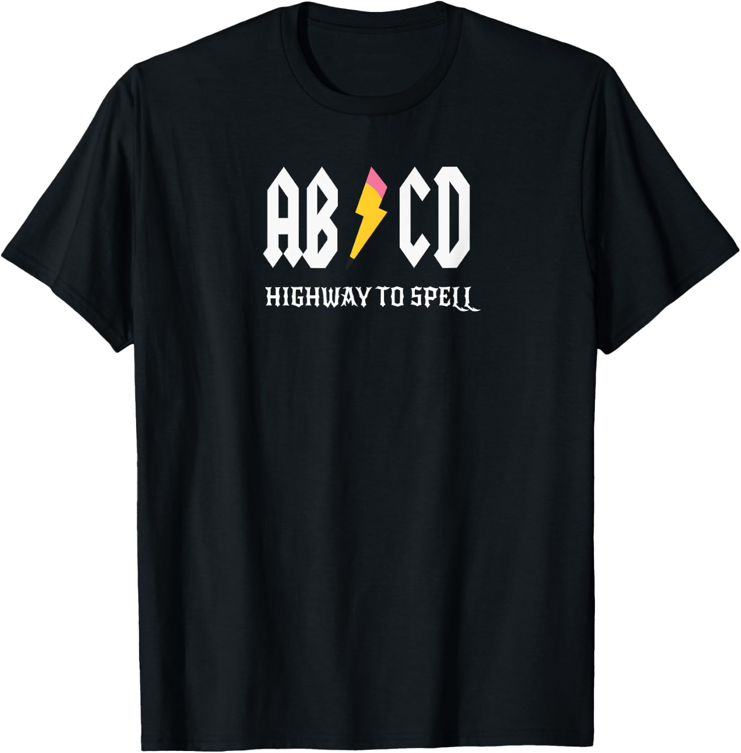 ABCD Highway To Spell Pencil Teacher & Student White Font Men Women Girls Kids T-Shirt - T-Shirt | Black