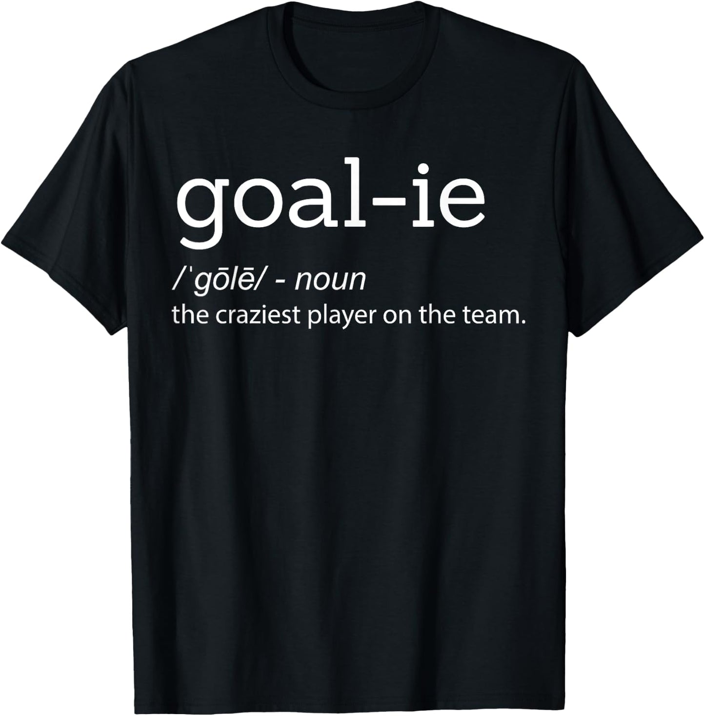 Funny Goalie Goalkeeper Definition Soccer Hockey Player Gift T-Shirt - T-Shirt | Black