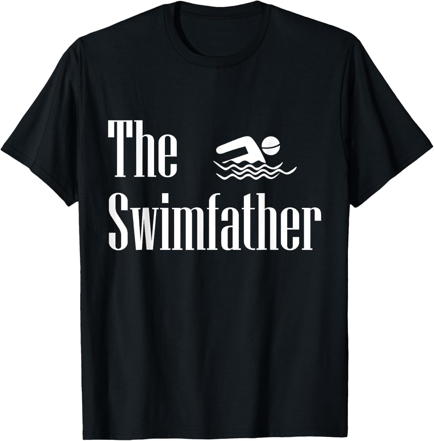 The Swimfather Swimming Dad Swimmer Life Fathers Day T-Shirt - T-Shirt | Black
