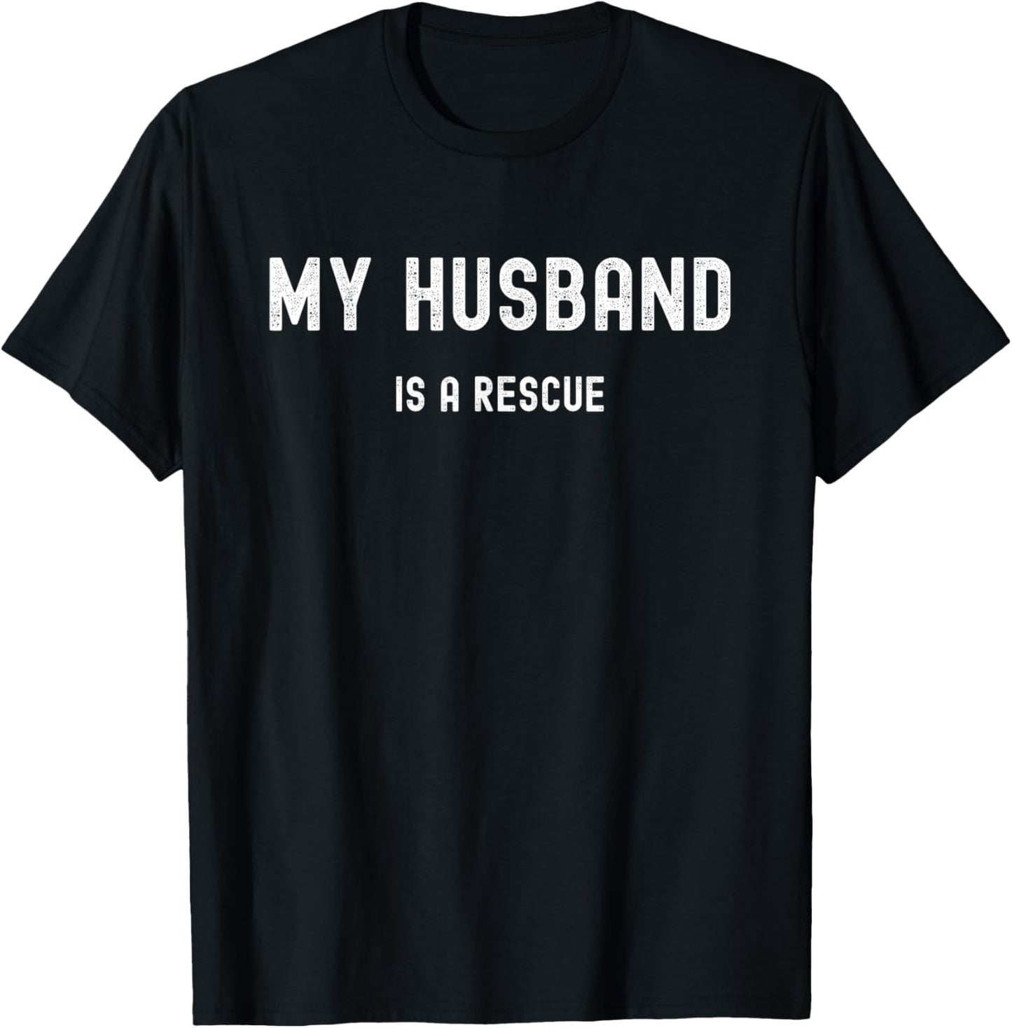 Funny My Husband Is A Rescue For Wives Or Spouses T-Shirt - T-Shirt | Black