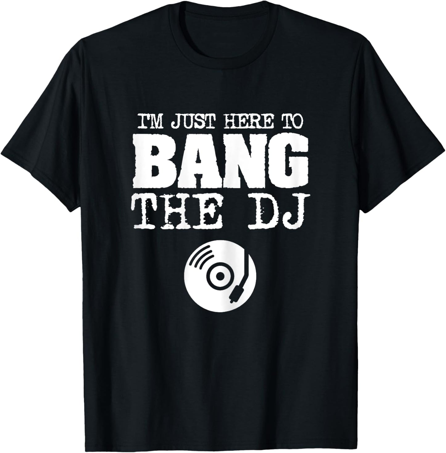 Funny Bang The DJ Disc Jockey Wife Music Groupie Shirt T-Shirt - T-Shirt | Black