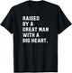 Father’s Day Raised By A Great Man With A Big Heart T-Shirt - T-Shirt | Black