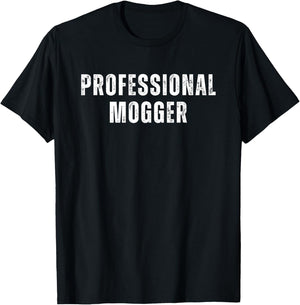 Professional Mogger Weightlifting Satirical T-Shirt - T-Shirt | Black