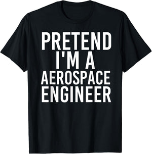PRETEND I'M A AEROSPACE ENGINEER Halloween DIY Costume Gift T-Shirt - T-Shirt | Black