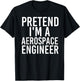 PRETEND I'M A AEROSPACE ENGINEER Halloween DIY Costume Gift T-Shirt - T-Shirt | Black
