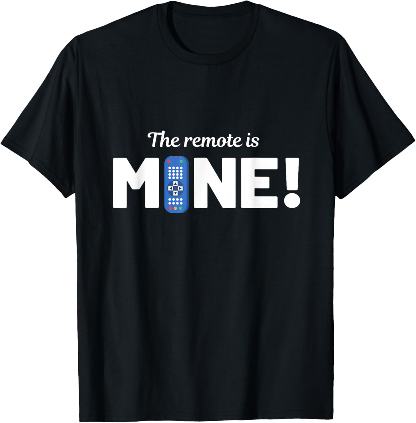 The Remote Is Mine Funny TV Lover T-Shirt - T-Shirt | Black