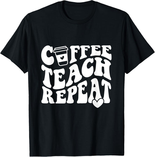 Coffee Teach Repeat Teacher Coffee Lover Teaching Men Women Girls Kids T-Shirt - T-Shirt | Black