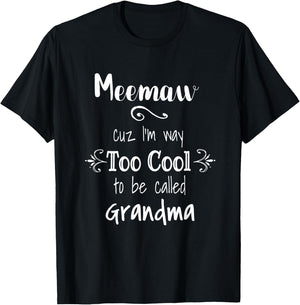 Meemaw Cuz I'm Too Cool To Be Called Grandma Grandmother T-Shirt - T-Shirt | Black
