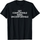 Get Comfortable Being Uncomfortable Ultra Endurance Athlete T-Shirt - T-Shirt | Black