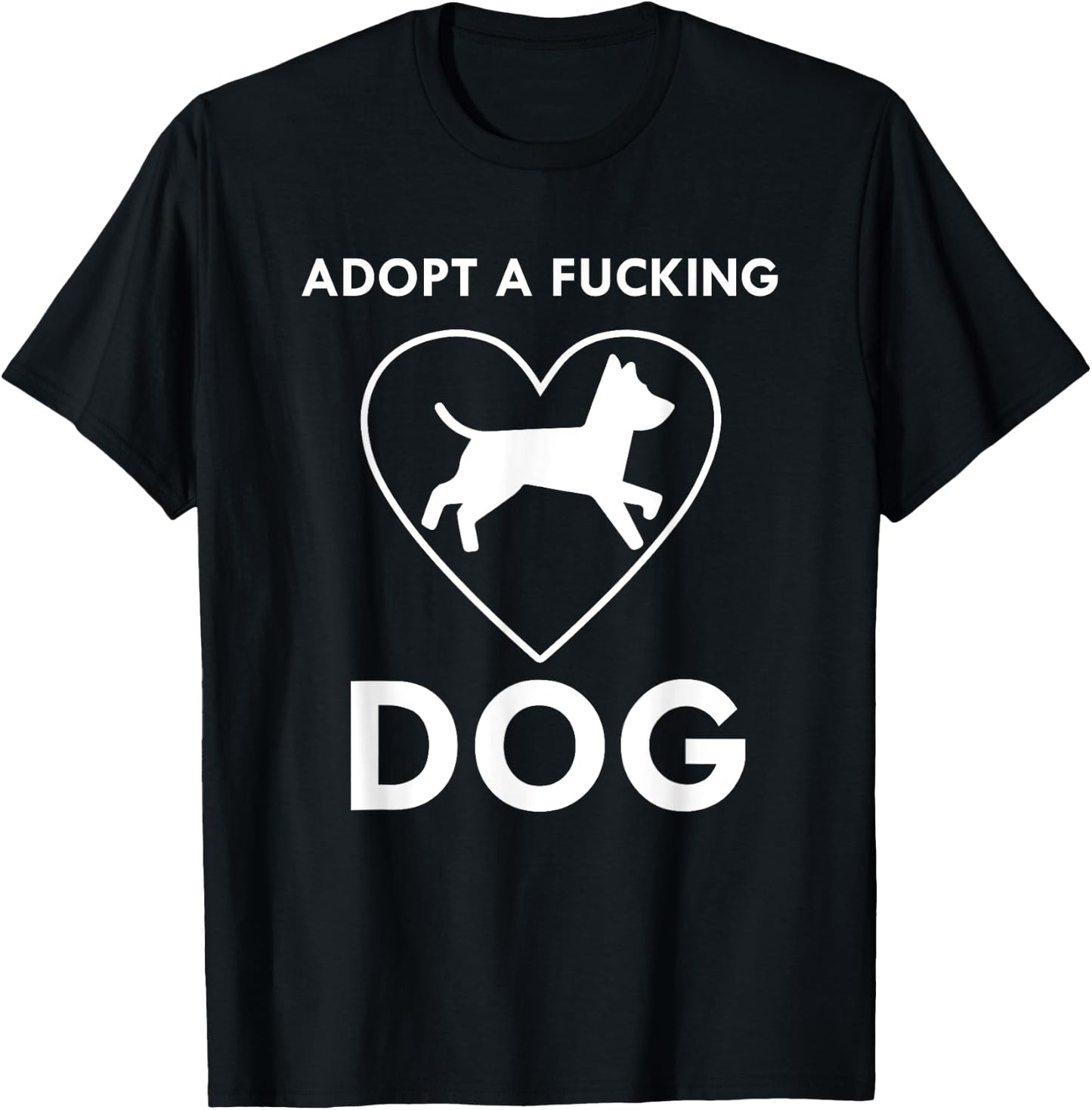 Adopt a fucking dog lover pet gifts Men Women T-Shirt - T-Shirt | Black