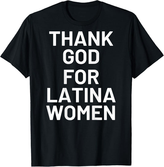 Thank God For Latina Women (On Back) T-Shirt - T-Shirt | Black