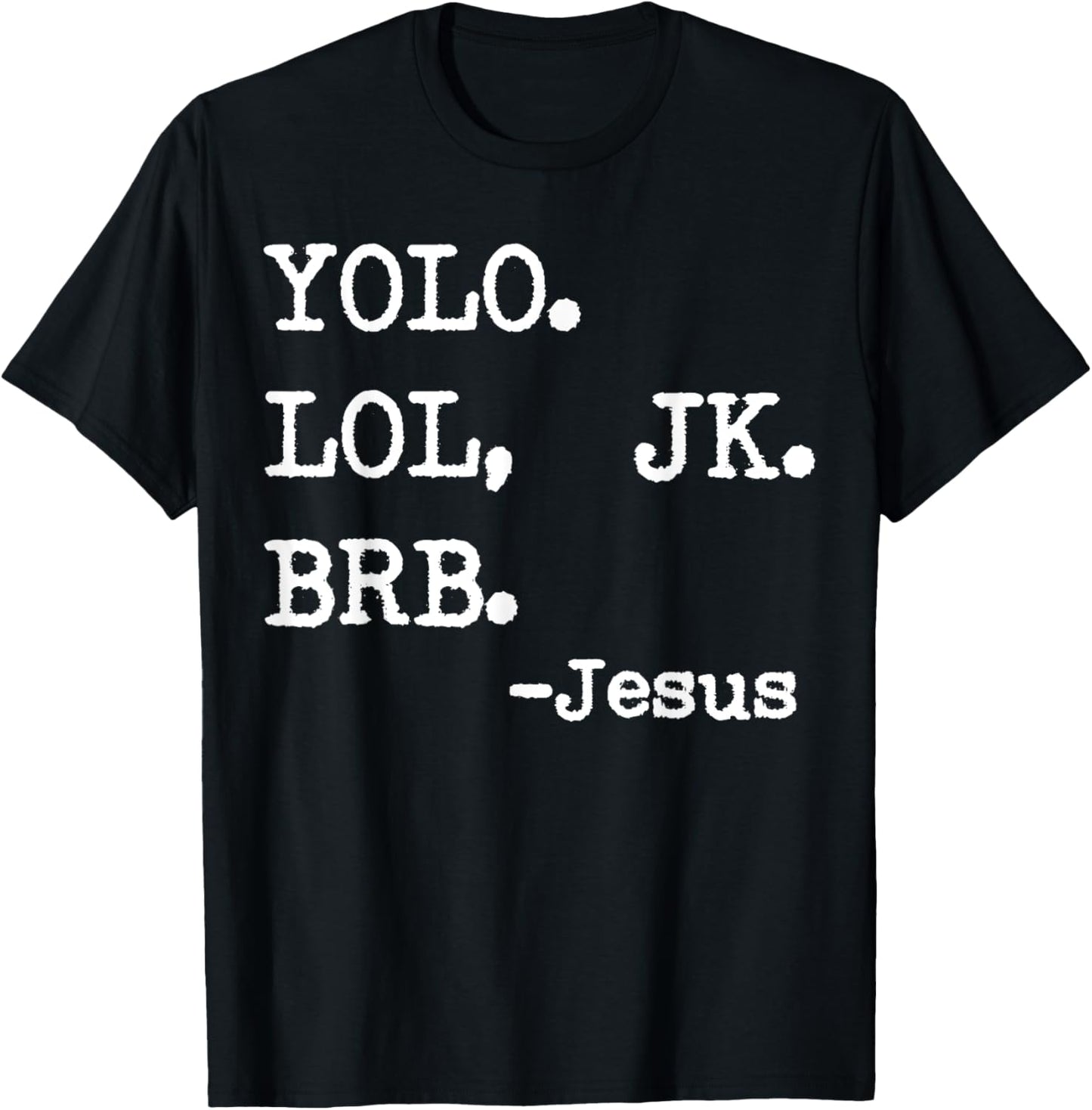 Yolo Lol Jk Brb Jesus T-Shirt - T-Shirt | Black