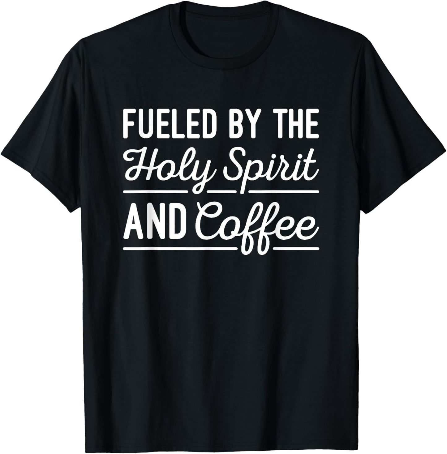 Pastor Gift - Fueled By The Holy Spirit And Coffee T-Shirt - T-Shirt | Black