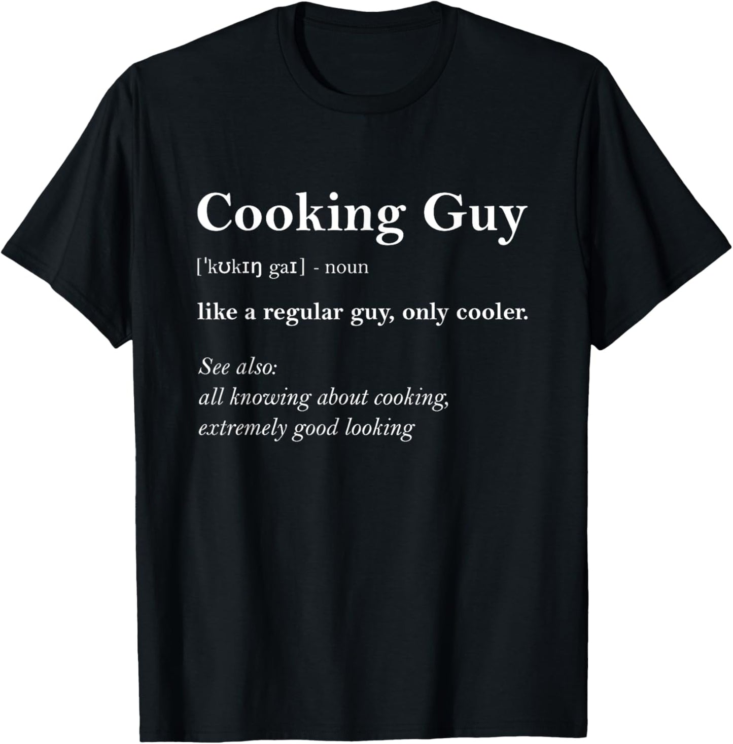 Cooking Guy Definition Funny Boy Cooking Gift Cook T-Shirt - T-Shirt | Black