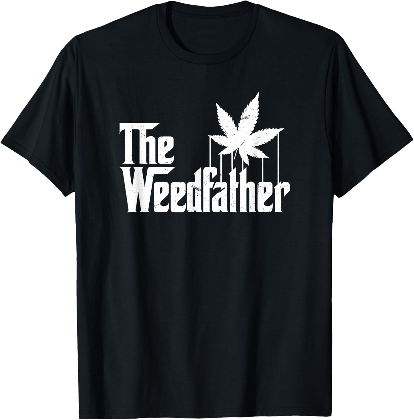 The Weed Father Parody Funny Marijuana Stoner Dad Gift T-Shirt - T-Shirt | Black