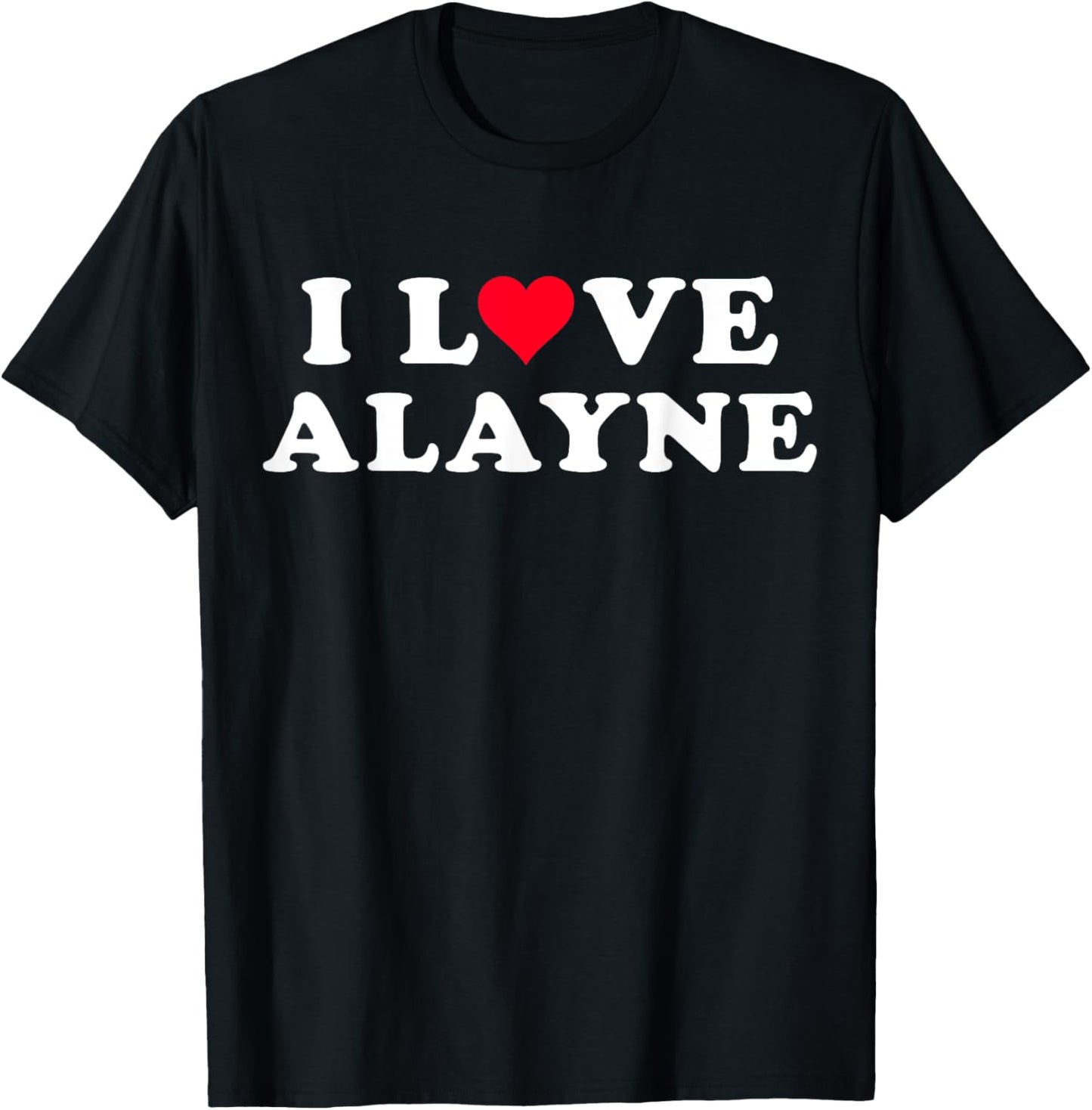 I Love Alayne Matching Girlfriend & Boyfriend Alayne Name T-Shirt - T-Shirt | Black