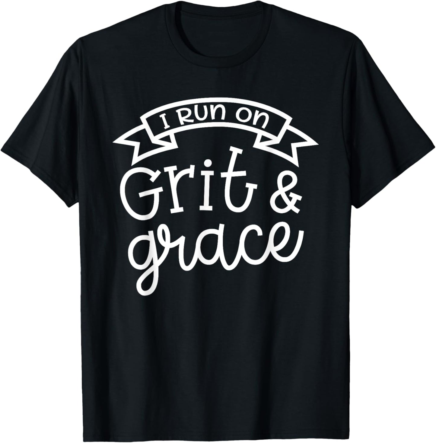 I Run On Grit and Grace Faith Christian Cute Funny T-Shirt - T-Shirt | Black