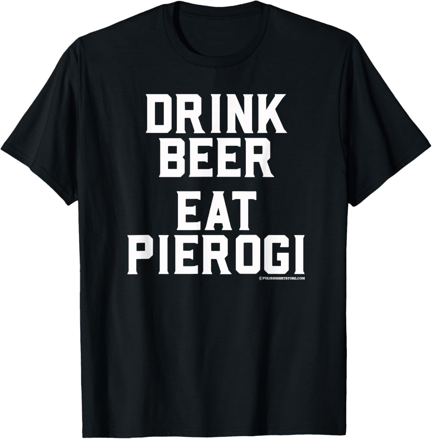 Drink Beer Eat Pierogi Polish Food Lover Dyngus Day T-Shirt - T-Shirt | Black