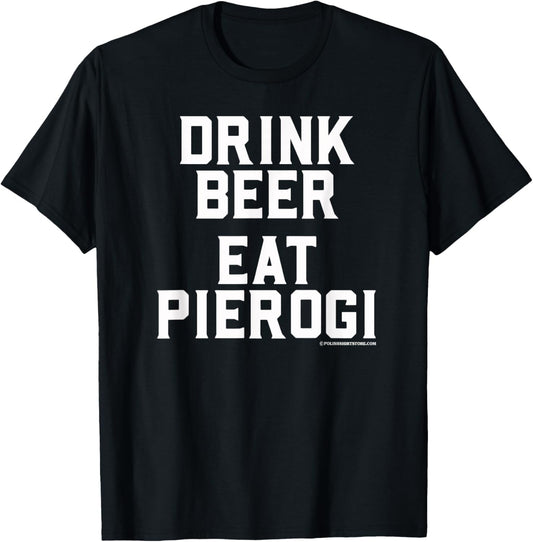 Drink Beer Eat Pierogi Polish Food Lover Dyngus Day T-Shirt - T-Shirt | Black