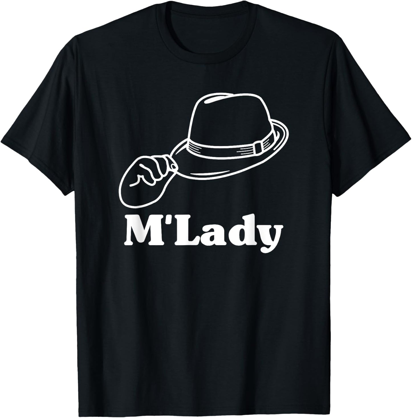 Funny M'Lady Meme Fedora Graphic T Shirt T-Shirt - T-Shirt | Black