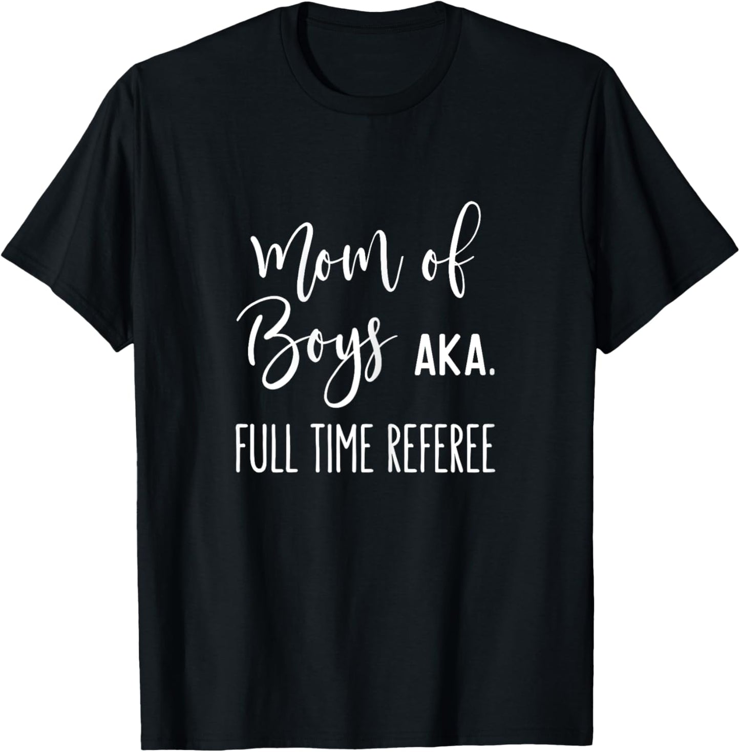 Mom Of Boys AKA Full Time Referee Funny Mothers Day Gift T-Shirt - T-Shirt | Black