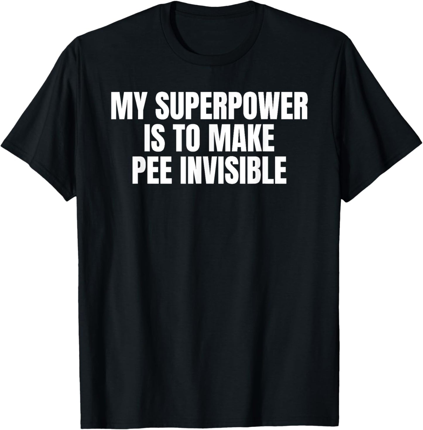 My Superpower Is To Make Pee Invisible - I Pee In Pools T-Shirt - T-Shirt | Black