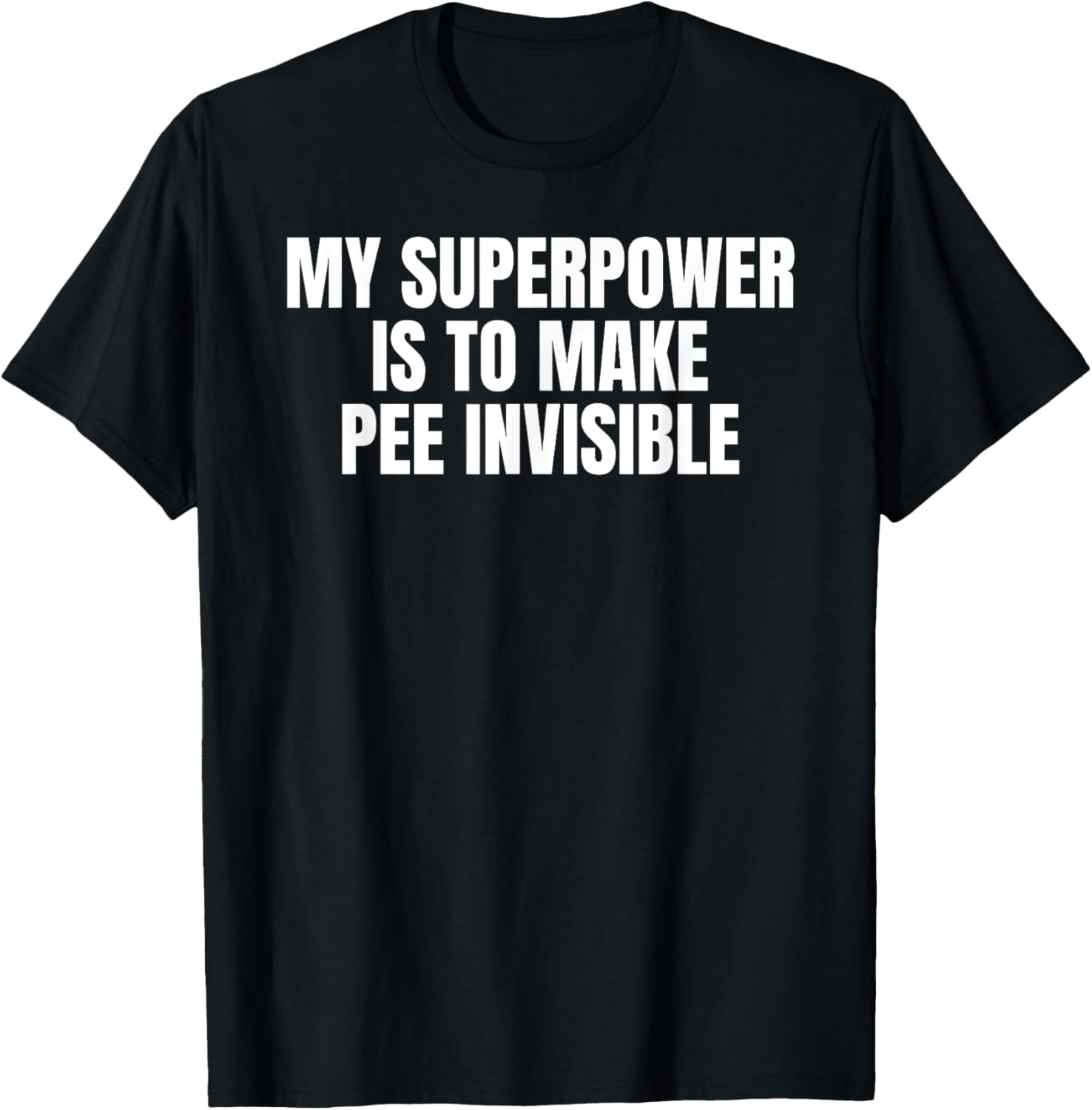 My Superpower Is To Make Pee Invisible - I Pee In Pools T-Shirt - T-Shirt | Black