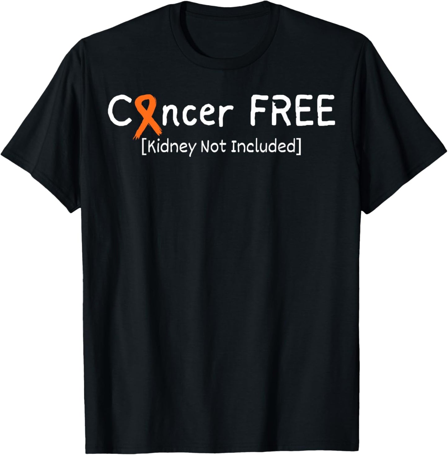 Cancer Free Kidney Not Included Kidney Cancer Awareness T-Shirt - T-Shirt | Black