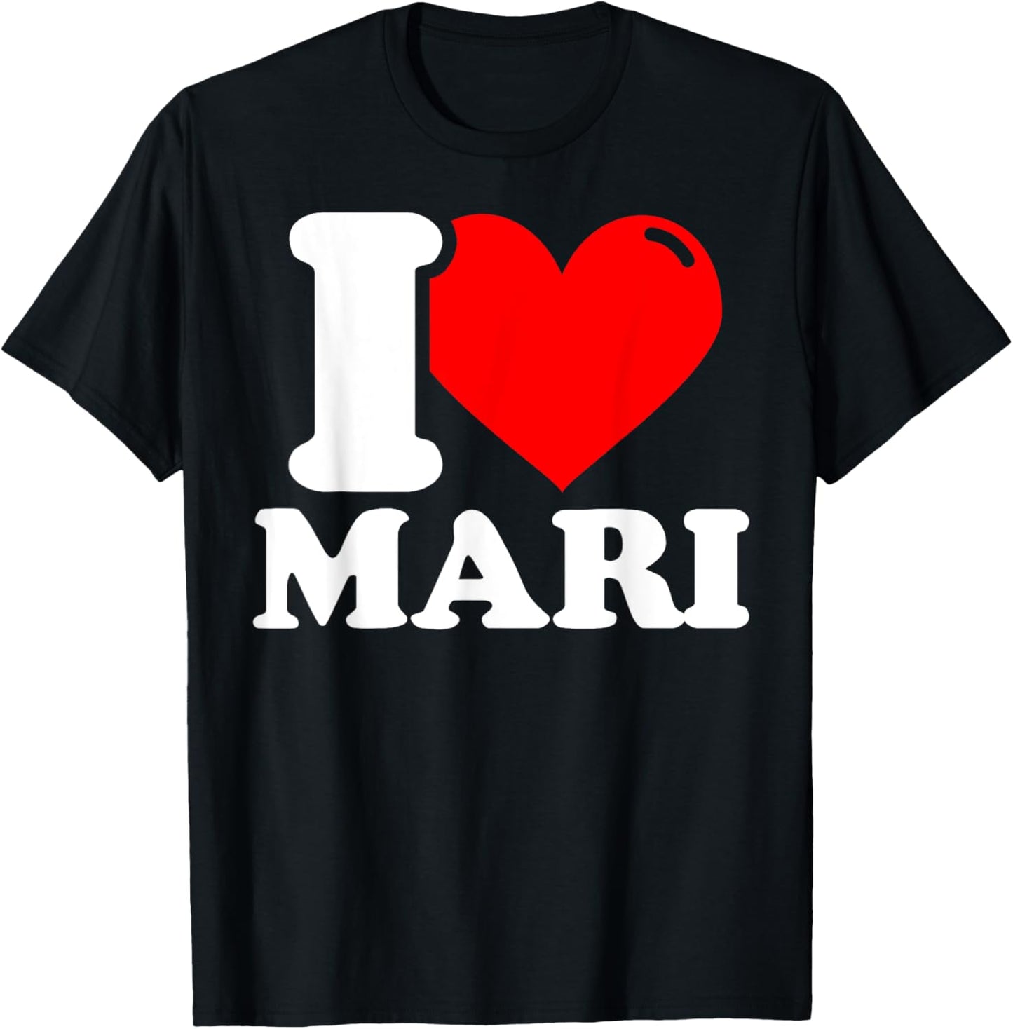 I love mari given name T-Shirt - T-Shirt | Black
