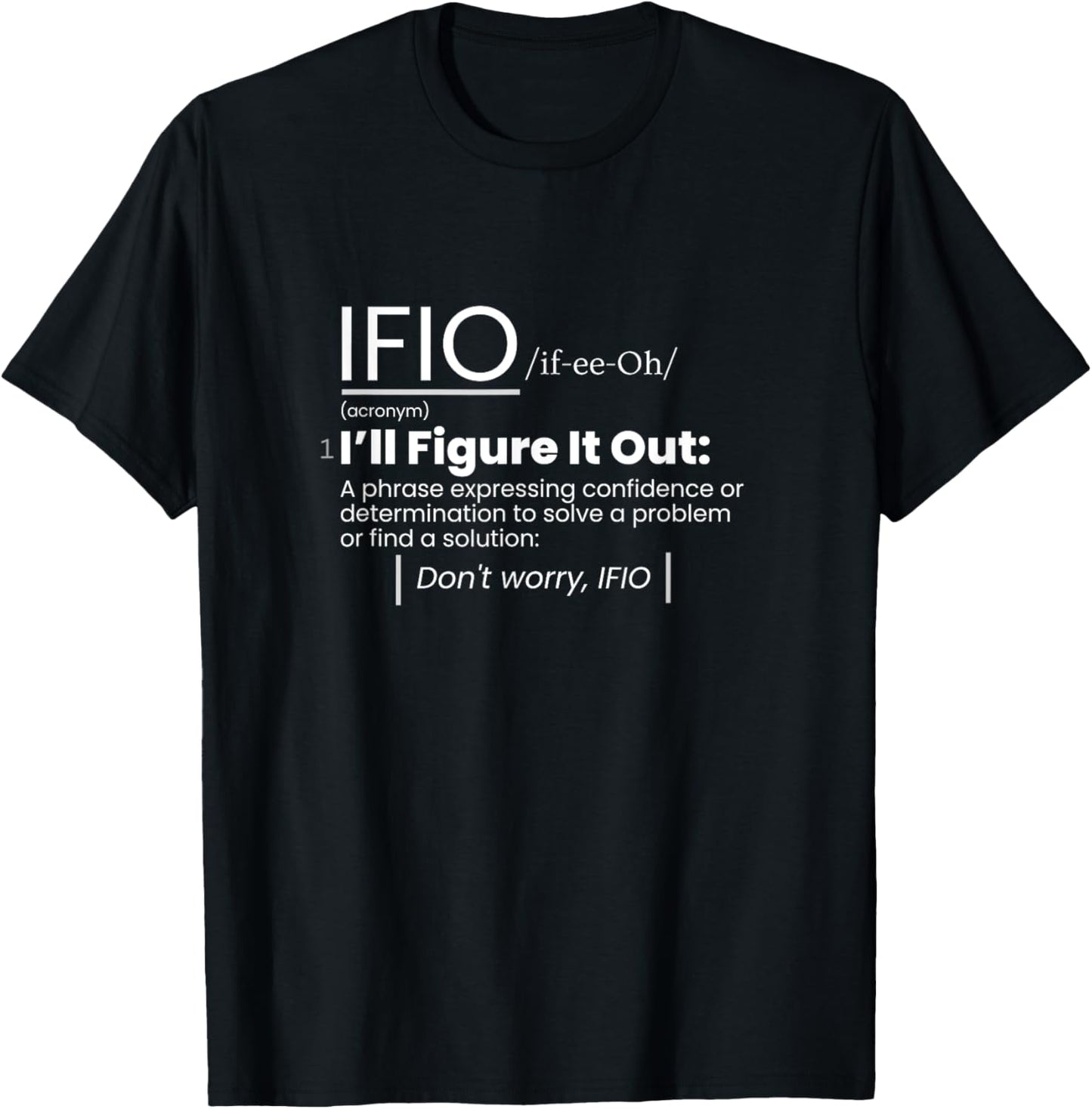 IFIO /if-ee-Oh/ "I'll Figure It Out" - definition T-Shirt - T-Shirt | Black