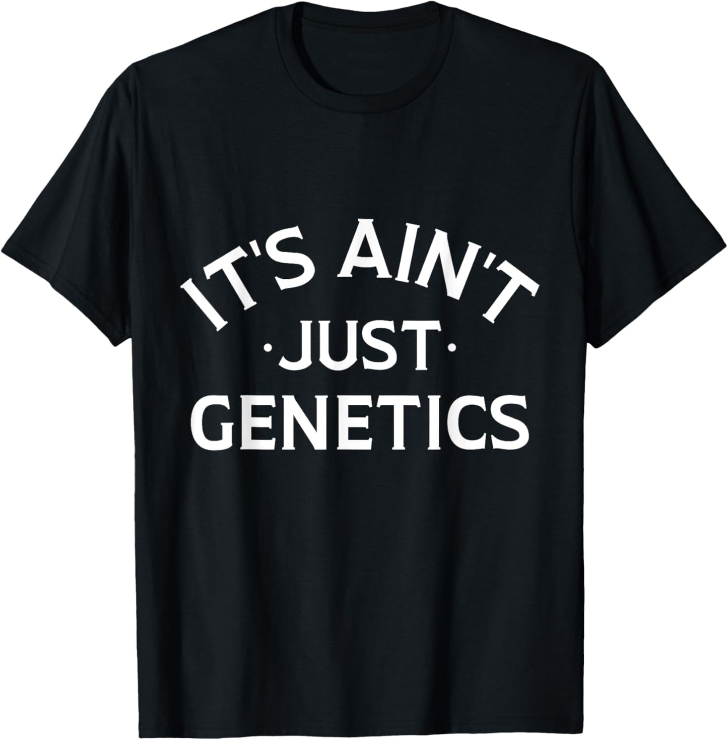 It's Ain't Just Genetics Funny Humorous DNA women T-Shirt - T-Shirt | Black