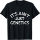 It's Ain't Just Genetics Funny Humorous DNA women T-Shirt - T-Shirt | Black