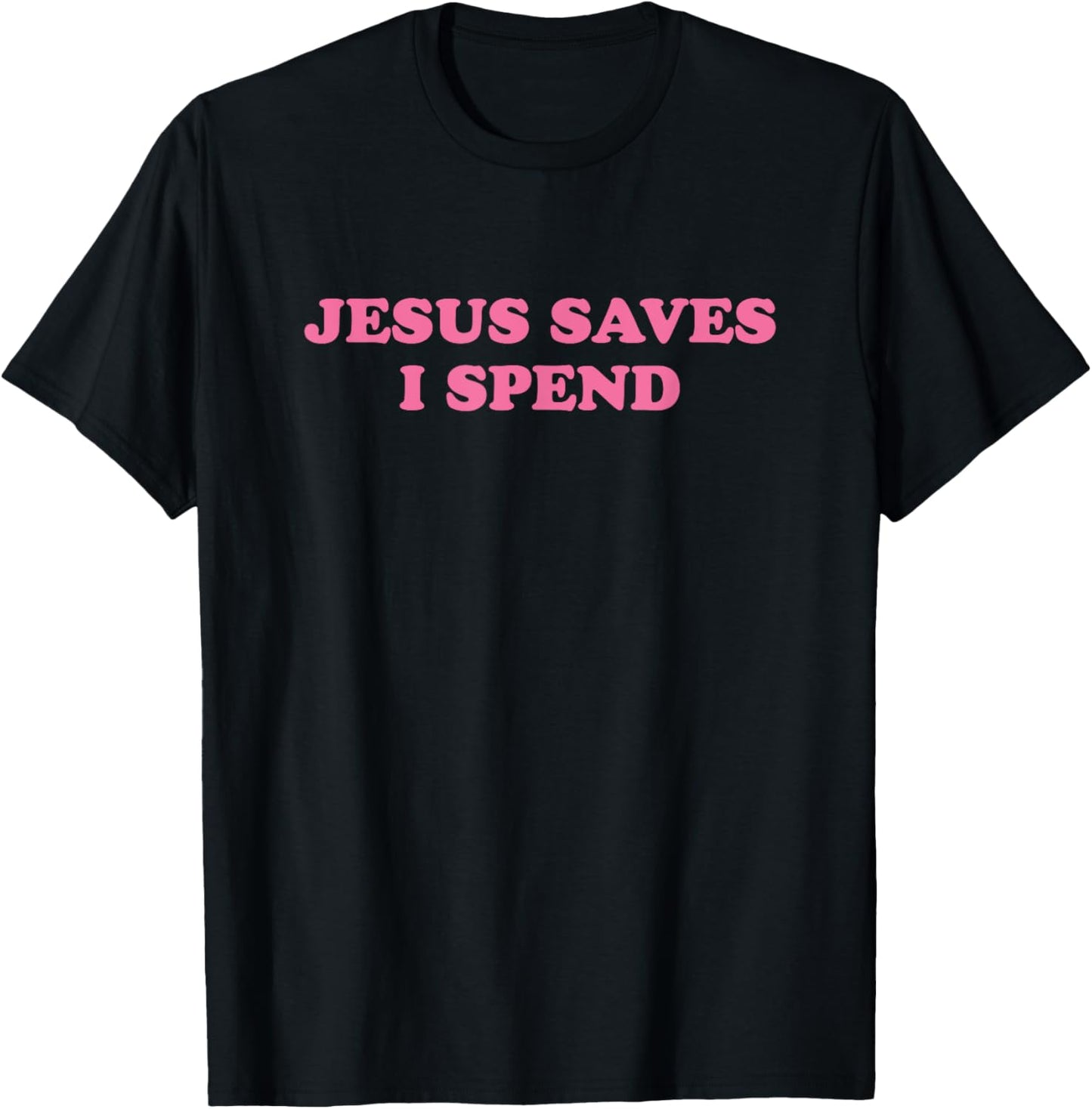 Jesus Save I Spend, Meme Funny T-Shirt - T-Shirt | Black