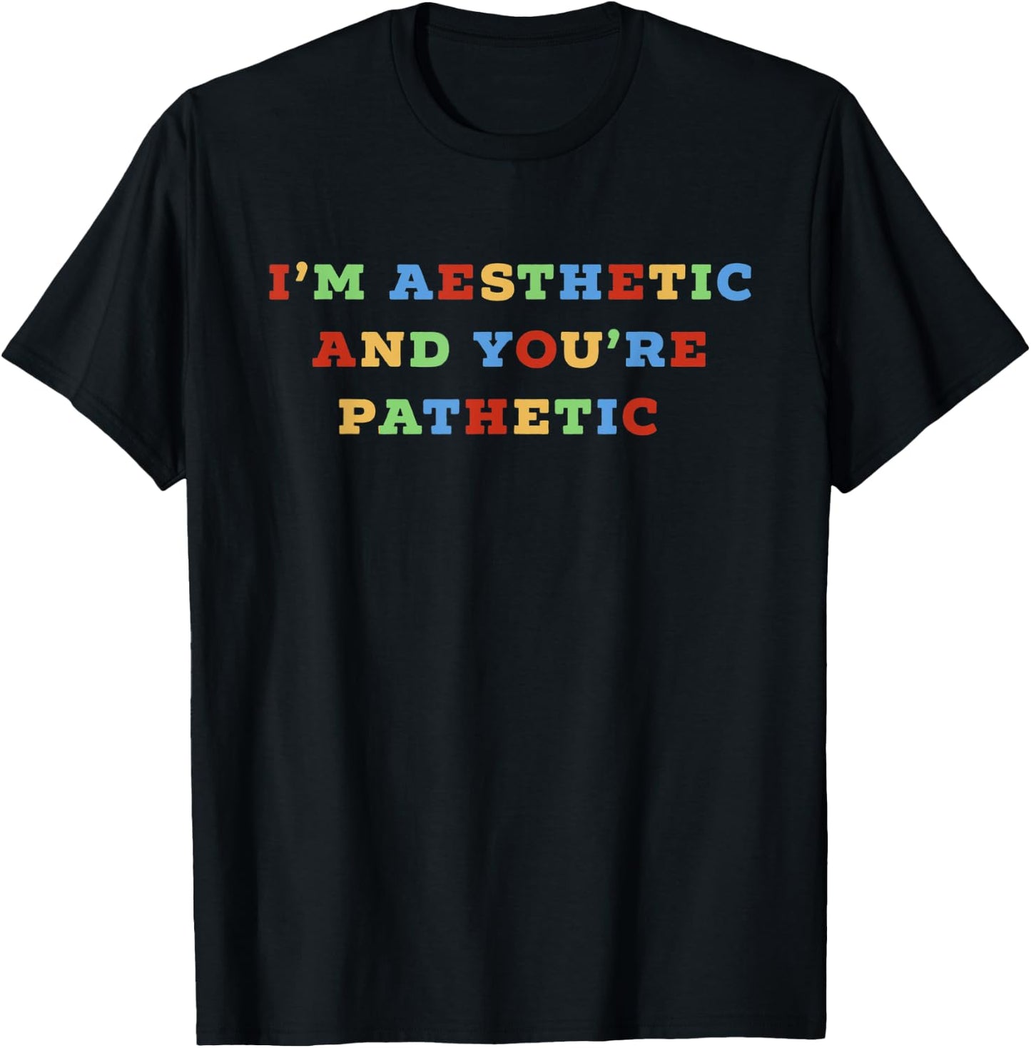 I'm Aesthetic & You're Pathetic E-Girl E-Boy Girls Women T-Shirt - T-Shirt | Black