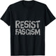 I Hate Fascism Funny Text Quote Of Resist Fascism T-Shirt - T-Shirt | Black