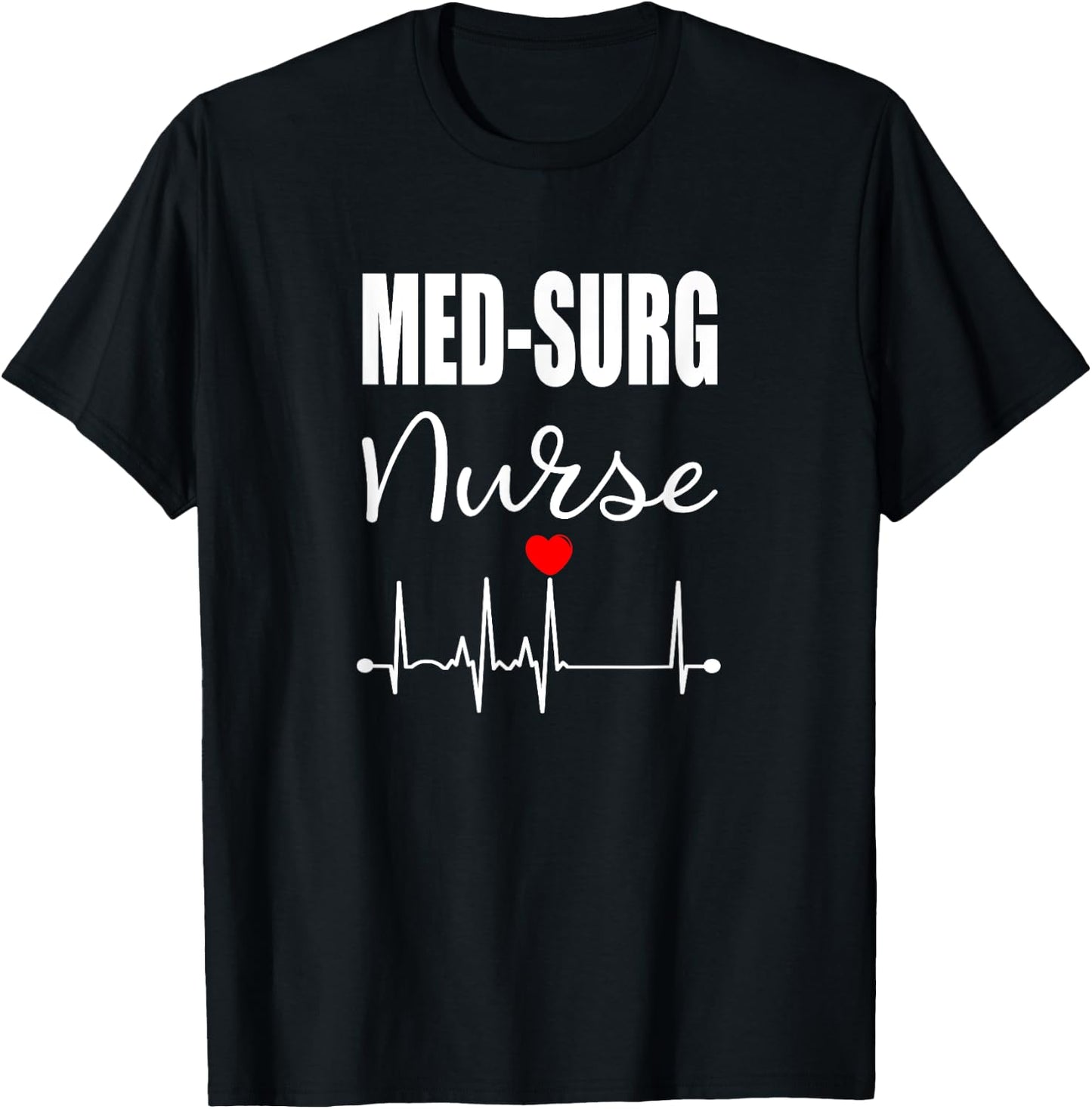 Med Surg Nurse Medical Surgical Nursing RN Gift T-Shirt - T-Shirt | Black