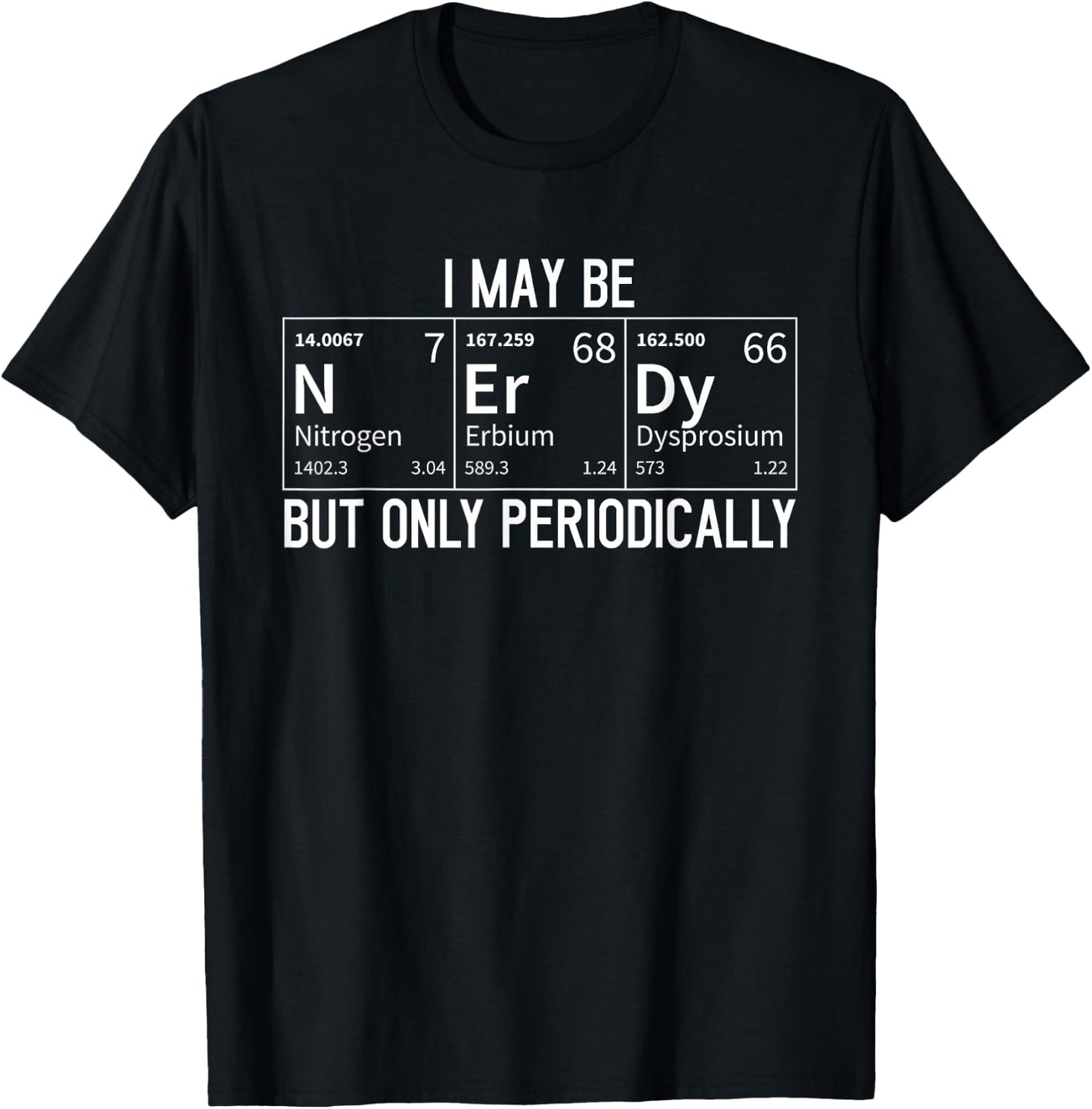 Funny I May Be Nerd But Only Periodically Periodic Table T-Shirt - T-Shirt | Black