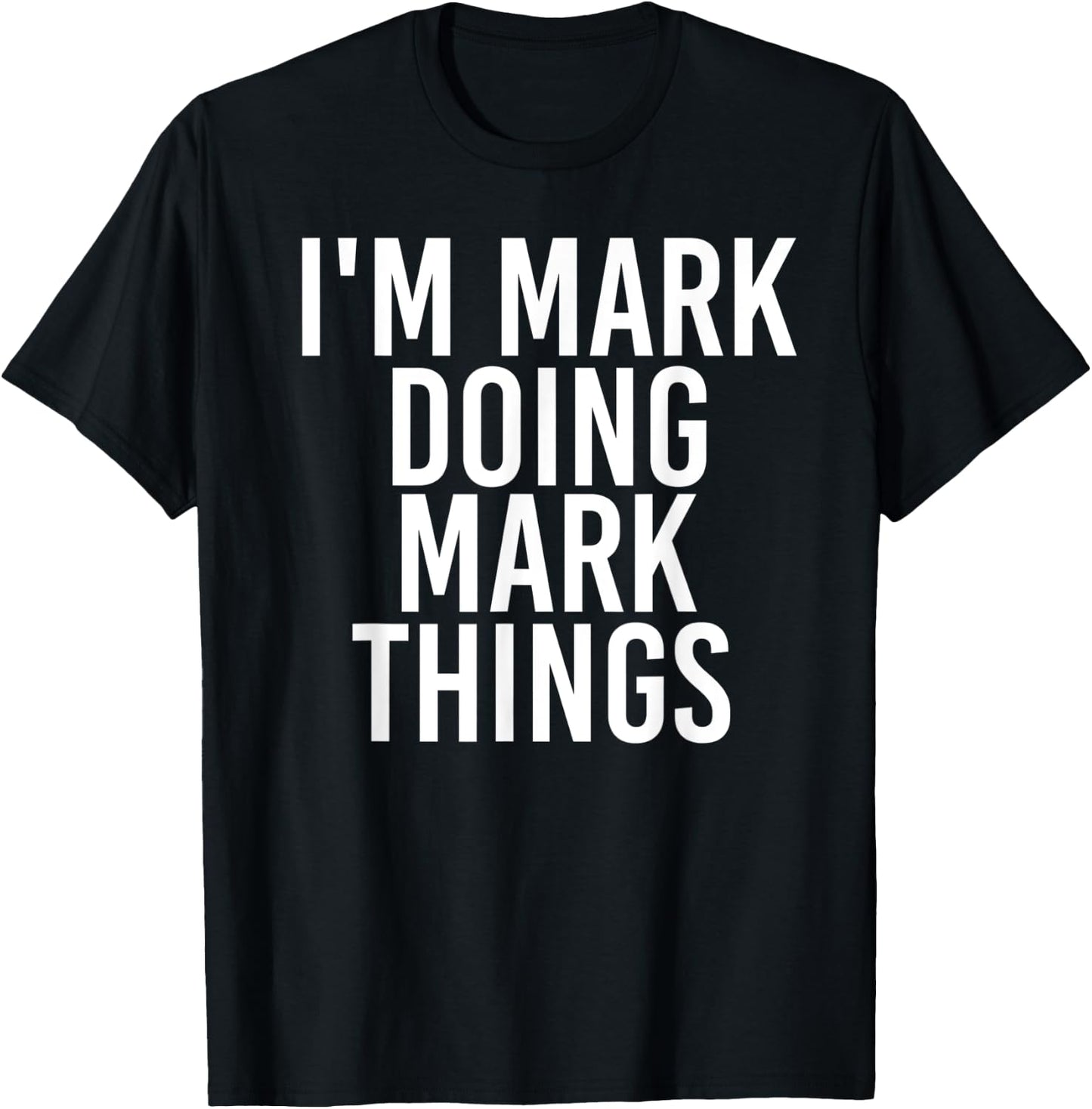 I'M MARK DOING MARK THINGS Funny Christmas Gift T-Shirt - T-Shirt | Black