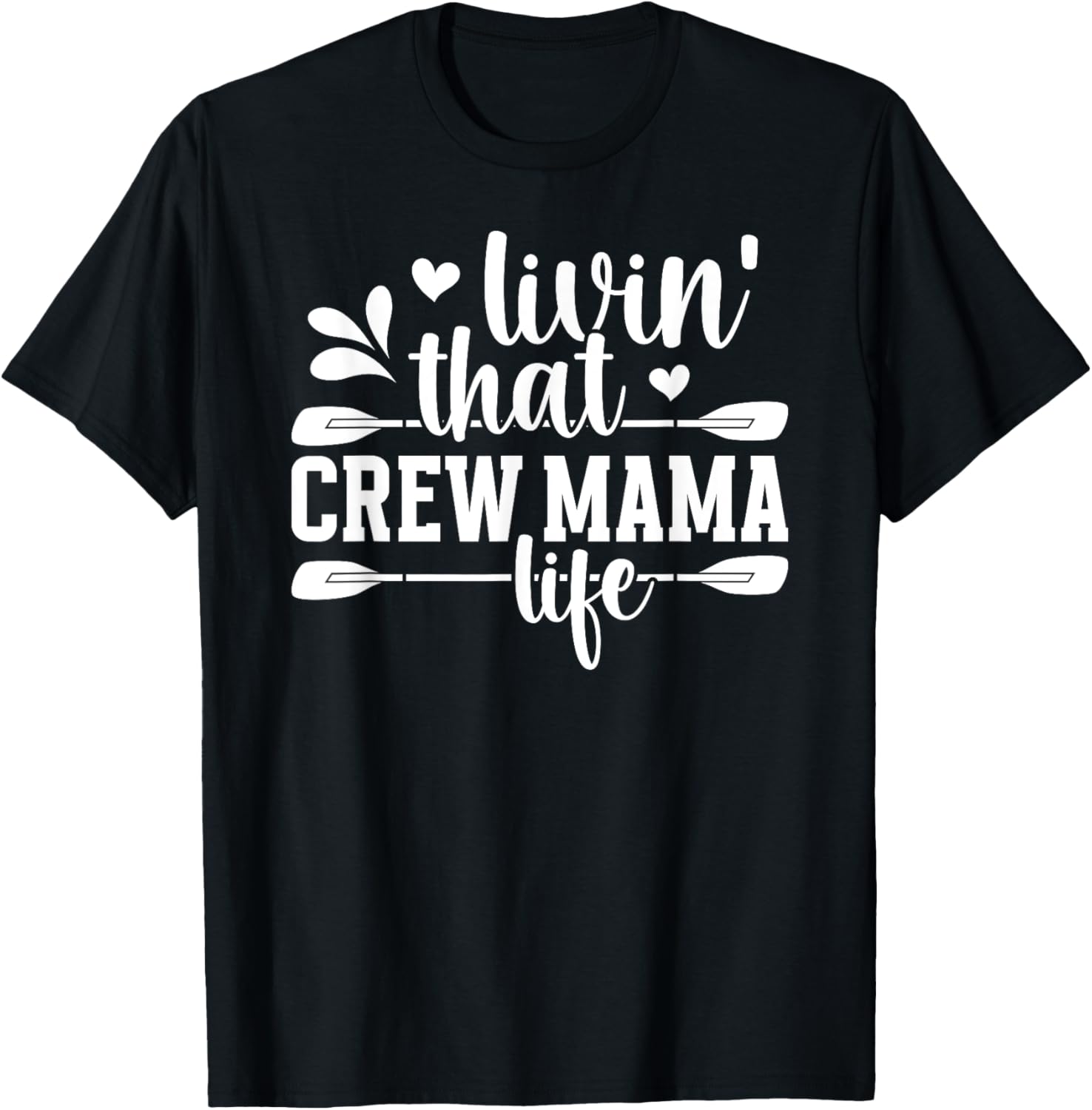 Crew Mama Life Rowing Mom Of A Rower Rowing Mother Crew Mom T-Shirt - T-Shirt | Black